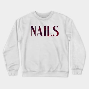 Nails - Simple Typography Style Crewneck Sweatshirt